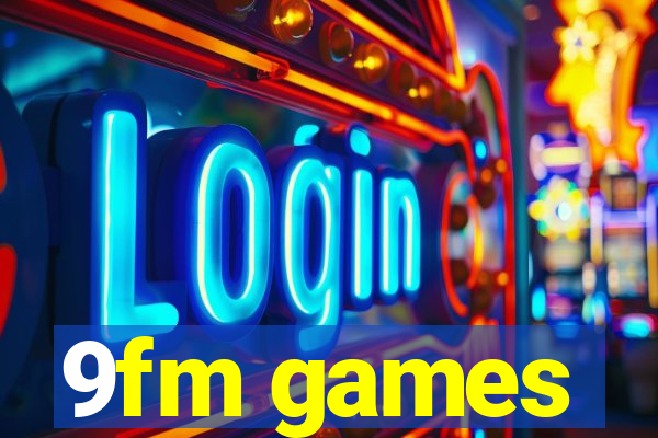 9fm games